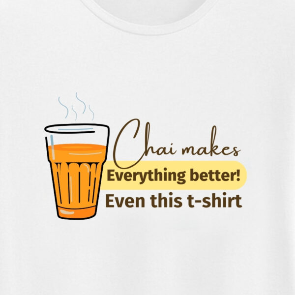 CHAI MAKES BETTER T-SHIRT. - Image 3