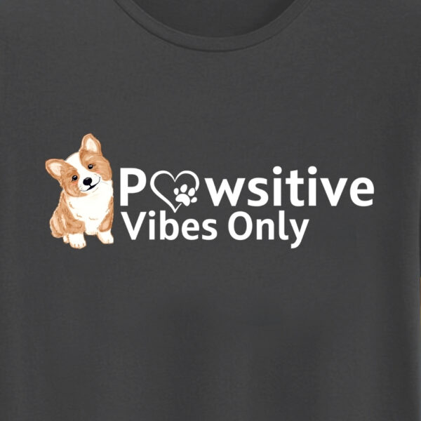 PAW-SITIVE VIBES ONLY T-SHIRT. - Image 3